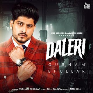 Read more about the article DALERI SONG MP3 DOWNLOAD and LYRICS- GURNAM BHULLAR