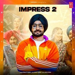 Read more about the article Impress 2 Ranjit Bawa mp3 download and lyrics